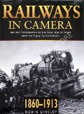 Book cover of Railways in Camera 1860 - 1913 by LINSLEY, Robin 